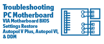 VIA Motherboard BIOS Settings Restore Autopol V Plus, Autopol VI, & DDM ...